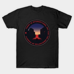 Today is International Day for the Eradication of Poverty Badge T-Shirt